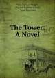 The Tower: A Novel, Mary Tappan Wright , Charles Scribner`s Sons, Trow Directory 