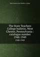 The State Teachers College bulletin, West Chester, Pennsylvania : catalogue number.. 1948-1949, West Chester State Teacher`s College 