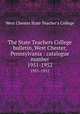 The State Teachers College bulletin, West Chester, Pennsylvania : catalogue number.. 1951-1952, West Chester State Teacher`s College 
