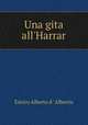 Una gita all`Harrar, Enrico Alberto d ` Albertis 