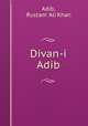 Divan-i Adib, Adib, Rustam `Ali Khan 