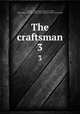 The craftsman. 3, D`Anvers, Caleb,Adams, John, 1735-1826, former owner. BRL,John Adams Library (Boston Public Library) BRL 