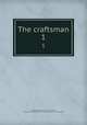 The craftsman. 1, D`Anvers, Caleb,Adams, John, 1735-1826, former owner. BRL,John Adams Library (Boston Public Library) BRL 