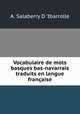 Vocabulaire de mots basques bas-navarrais traduits en langue franaise, A. Salaberry D `Ibarrolle 