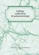 College collection of palaeontology, Ward`s Natural Science Establishment, inc 