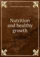 Nutrition and healthy growth, United States. Children`s Bureau 