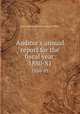 Auditor`s annual report for the fiscal year . 1880-81, San Francisco (Calif.). Auditor`s Office 
