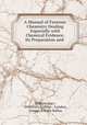 A Manual of Forensic Chemistry Dealing Especially with Chemical Evidence: Its Preparation and ., William Jago , University College , London, George D `Estin Ballou 