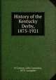 History of the Kentucky Derby, 1875-1921, O`Connor, John Lawrence, 1875- compiler 