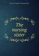 The nursing sister., St. John`s Hospital Training School. 