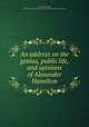 An address on the genius, public life, and opinions of Alexander Hamilton, Wood, Fernando, 1812-1881,Mount Vernon Ladies` Association of the Union 