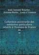 Collection universelle des mmoires particuliers relatifs l`histoire de France. 46, Jean-Antoine Roucher , Antoine Perrin , Louis d` Ussieux 