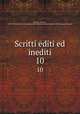 Scritti editi ed inediti. 10, Mazzini, Giuseppe, 1805-1872,Italy. Reale Commissione per l`edizione nazionale degli Scritti di Giuseppe Mazzini 