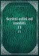 Scritti editi ed inediti. 11, Mazzini, Giuseppe, 1805-1872,Italy. Reale Commissione per l`edizione nazionale degli Scritti di Giuseppe Mazzini 