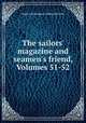 The sailors` magazine and seamen`s friend, Volumes 51-52, American Seamen`s Friend Society 