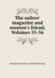 The sailors` magazine and seamen`s friend, Volumes 55-56, American Seamen`s Friend Society 