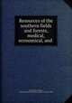 Resources of the southern fields and forests, medical, economical, and ., Francis Peyre Porcher, Confederate States of America. Surgeon-General`s Office 