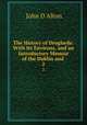 The History of Drogheda: With Its Environs, and an Introductory Memoir of the Dublin and .. 2, John D`Alton 
