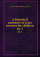A historical summary of state services for children. pt. 3, United States. Children`s Bureau 