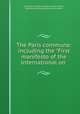 The Paris commune: including the "First manifesto of the International on ., Karl Marx, Friedrich Engels, Lucien Sanial, International Workingmen`s Association 