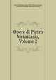Opere di Pietro Metastasio, Volume 2, Pietro Metastasio, Mauro Boni, Horace, Juvenal, Ranieri de Calzabigi, Sebastiano D`Ayala 