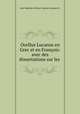 Ocellus Lucanus en Grec et en Francois: avec des dissertations sur les ., Jean-Baptiste de Boyer Argens (marquis d`) 