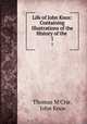 Life of John Knox: Containing Illustrations of the History of the .. 1, Thomas M`Crie, John Knox 