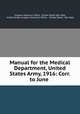 Manual for the Medical Department, United States Army, 1916: Corr. to June ., Surgeon-General`s Office, United States War Dept, United States Surgeon-General`s Office , United States, War Dept 