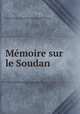 Memoire sur le Soudan, Pierre-Henri-Stanislas d