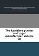 The Louisiana planter and sugar manufacturer, Volume 28, Louisiana Sugar Planters` Association, Lousiana Sugar Chemists` Association, American Cane Growers` Association 