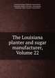 The Louisiana planter and sugar manufacturer, Volume 22, Louisiana Sugar Planters` Association, Louisiana Sugar Chemists` Association, American Cane Growers` Association 