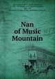 Nan of Music Mountain, Spearman, Frank H. (Frank Hamilton), 1859-1937,Wyeth, N. C. (Newell Convers), 1882-1945, ill,Charles Scribner`s Sons. pbl,Scribner Press. prt 