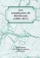 Les symphonies de Beethoven (1800-1827), Prod`homme, J.-G. (Jacques-Gabriel), 1871-1956 