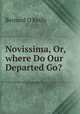 Novissima, Or, where Do Our Departed Go?, Bernard O