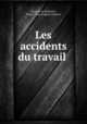 Les accidents du travail ., Gustave Le Poittevin, France Cour d`appel (Angers) 