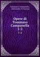 Opere di Tommaso Campanella. 1-2, Tommaso Campanella , Alessandro D`Ancona 