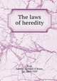 The laws of heredity, Reid, George Archdall O`Brien, Sir, 1860-1929 