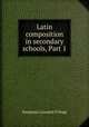 Latin composition in secondary schools, Part 1, Benjamin Leonard d