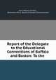 Report of the Delegate to the Educational Conventions of Buffalo and Boston: To the ., John Nelson M`Jilton , Baltimore (Md .). Board of School Commissioners 