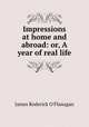 Impressions at home and abroad: or, A year of real life, James Roderick O