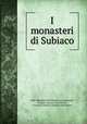 I monasteri di Subiaco, Italy. Ministero dell`educazione nazionale, P. Egidi, Gustavo Giovannoni, Vincenzo Federici, Federico Hermanin 