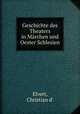 Geschichte des Theaters in Marchen und Oester Schlesien, Elvert, Christian d` 