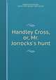 Handley Cross, or, Mr. Jorrocks