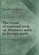 The Grain of mustard seed, or, Woman