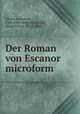 Der Roman von Escanor microform, Girart, d`Amiens, 13th/14th cent,Michelant, Henri Victor, 1811-1890 