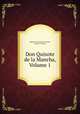 Don Quixote de la Mancha, Volume 1, Miguel de Cervantes Saavedra, Joseph O`Connor 