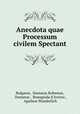 Anecdota quae Processum civilem Spectant, Bulgarus, Damasus Bohemus, Damasus , Bonaguida d`Arezzo , Agathon Wunderlich 