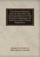 The Second Empire and its downfall: the correspondence of the Emperor Napoleon III and his cousin Prince Napoleon;, Hauterive, Ernest d`, 1864-,Wilson, Herbert 