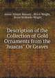 Description of the Collection of Gold Ornaments from the "huacas" Or Graves ., Annie Allnutt Brassey , Bryce-Wright, Bryce M`Murdo Wright 