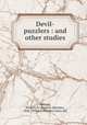 Devil-puzzlers : and other studies, Perkins, Frederic B. (Frederic Beecher), 1828-1899,G.P. Putnam`s Sons. pbl 
